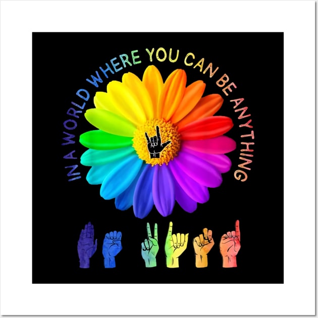 In A World Where You Can Be Anything Be Kind Daisy LGBT Wall Art by stefanfreya7